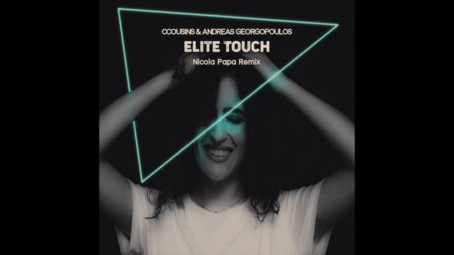 Ccousins, Andreas Georgopoulos - Elite Touch (Nicola Papa Remix) смотреть онлайн