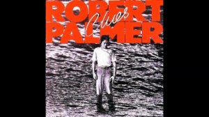 Robert Palmer - What Do You Care