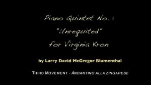 Piano Quintet No. 1- "The Unrequited" Op. 23 by Larry David MacGregor Blumenthal