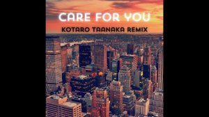 Care for you remix - Kotaro Tanaka