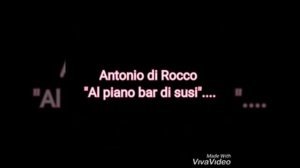 Antonio di Rocco "Al piano bar di susi"