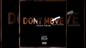 “Don’t Move” - Polo Shak (Prod By. Black Lions)