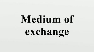 Medium of exchange