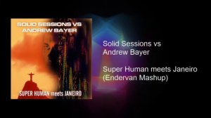 Solid Sessions vs Andre Bayer - Super Human Meets Janeiro (Endervan's Mashup)