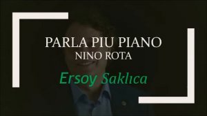 Parla Piu Piano Nino Rota Ersoy saklıca
