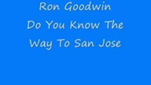 Ron Goodwin - Do You Know The Way To San Jose.wmv