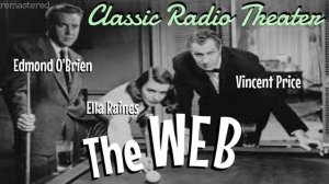 "The Web" VINCENT PRICE, ELLA RAINES, EDMOND O'BRIEN • Classic Radio Theater • [remastered]