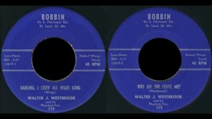 WALTER J  WESTBROOK – darling, i cried all night long / why did she leave me? BOBBIN