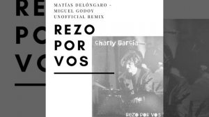 Charly García - Rezo Por Vos (Matías Delóngaro & Miguel Godoy Unofficial remix) FREE DOWNLOAD