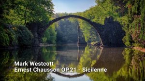 Ernest Chausson Concerto OP 21 Sicilenne by Mark Westcott