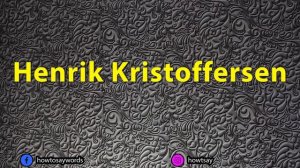 How To Pronounce Henrik Kristoffersen