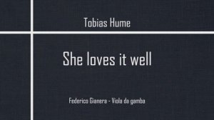 She loves it well (32) - Tobias Hume | Federico Gianera - viola da gamba