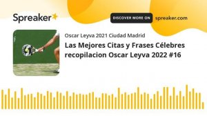 Las Mejores Citas y Frases Célebres recopilacion Oscar Leyva 2022 #16