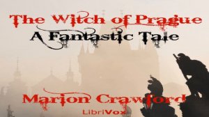 Witch of Prague: A Fantastic Tale | Francis Marion Crawford | Horror & Supernatural Fiction | 7/9