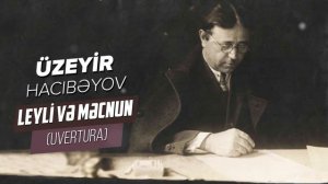 Uzeyir Hacibeyov   Leyli ve Mecnun Uvertura