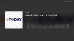 Jeff Hardy DUI, Raw recap |PWR Today 6-14-22