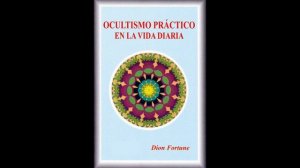 Ocultismo Práctico en la Vida Diaria - Dion Fortune | PDF | DESCARGA |