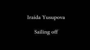 Iraida Yusupova  Sailing off