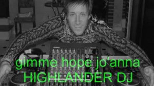 HIGHLANDER DJ REMIX-GIMME HOPE JO'ANNA.wmv