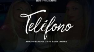 Telefono (Remix) - Mariano Paredes DJ Ft Santy Gimenez