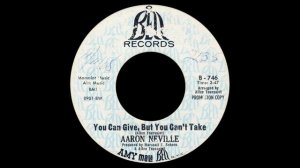 Aaron Neville, You Can Give, But You Can't Take. Bell 1968