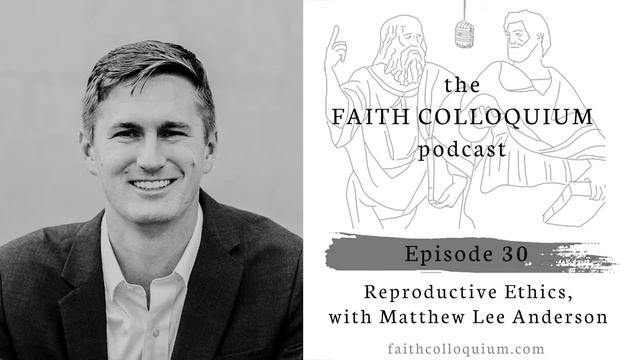 Reproductive Ethics, with Matthew Lee Anderson [on the Faith Colloquium Podcast] смотреть онлайн
