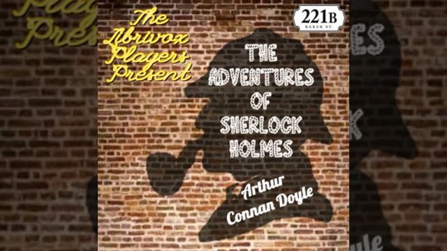 The Adventures of Sherlock Holmes (Version 6 dramatic reading) by Sir Arthur Conan DOYLE Part 2/2 смотреть онлайн