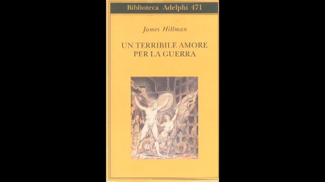 Commento a Il Terribile amore per la guerra James Hillman. 2 P. 461B
