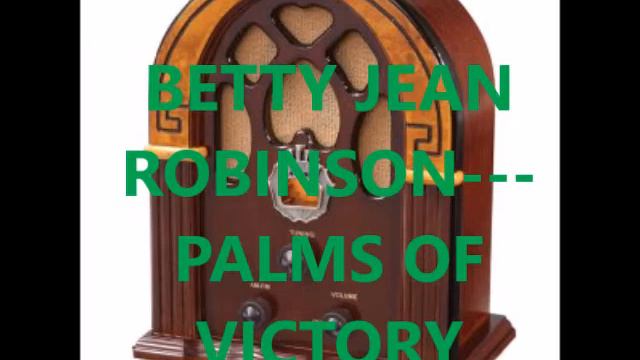 BETTY JEAN ROBINSON PALMS OF VICTORY смотреть онлайн