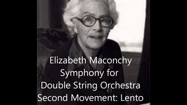 Elizabeth Maconchy: Symphony for Double String Orchestra, Second Movement: Lento смотреть онлайн