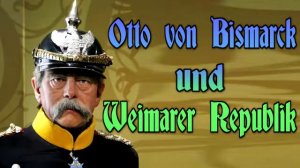 Die Geschichte von Deutschland Otto von Bismarck und Weimarer Republik (Hörspiel)