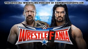 WrestleFania Episode 15: Brandon & Mike Talk WrestleMania Weekend...Just Not To Each Other.