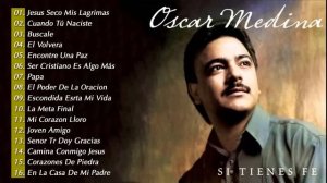 Oscar Medina Exitos Mix LA MEJOR MUSICA CRISTIANA