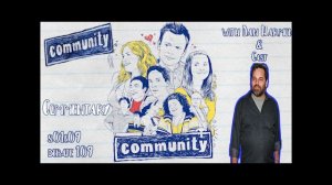 Community - S01E09 Commentary by Dan Harmon & Cast