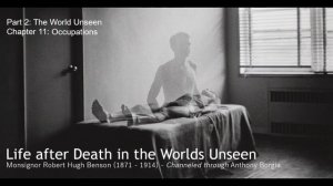 Life after Death in the Worlds Unseen - Monsignor Robert Hugh Benson, through Anthony Borgia. P2-C1