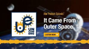 The Uncommon Engineer GEEKOUT: It Came From Outer Space with Brian Gunter