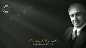 Bernard Baruch's quotes which will inspire you to be the better version of yourself. A motivation.