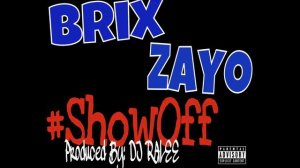 Brix x Zayo "Show Off"