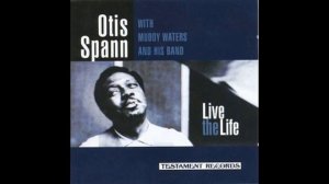 Otis Spann With Muddy Waters and His Band - Everything's Gonna Be Alright