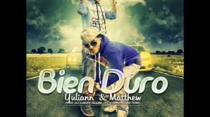 Yuliann Y Matthew - Bien Duro Prod. Alexander DJ Y Mr Dec (Palma Productions)