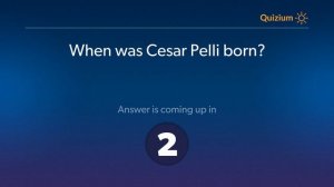 When was Cesar Pelli born?   Cesar Pelli Quiz