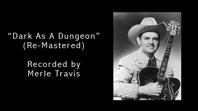 Dark As A Dungeon | Merle Travis | Remastered смотреть онлайн
