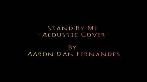 Stand By Me - Acoustic Cover by Aaron Fernandes