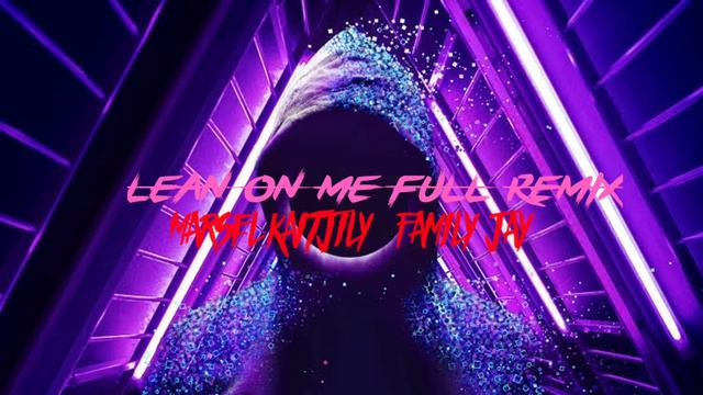 LEAN ON ME FULL REMIX - MARSEL'KAITJILY (FMJ PRO 2022) смотреть онлайн