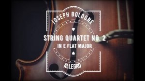 String Quartet No. 2 in E flat Major I.Allegro by Joseph Bologne Le Chevalier de Saint-Georges