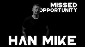 Han Mike - Missed Opportunity 50