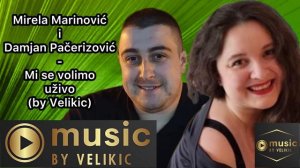 Mirela Marinović i Damjan Pačerizović - Mi se volimo uživo (by Velikic)