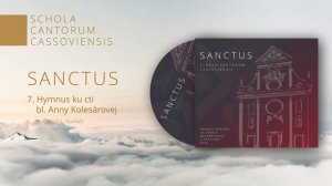 Hymnus ku cti bl. Anny Kolesárovej - Schola Cantorum Cassoviensis