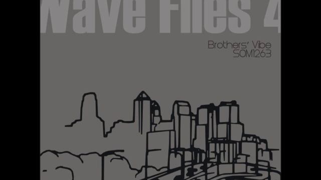 Brothers' Vibe - Wave Files 4 - "Beats" - SOM1263c смотреть онлайн
