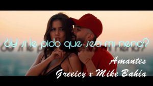 AMANTES GREEICY X MIKE BAHÍA LYRIC PROD MAIICKBULLER